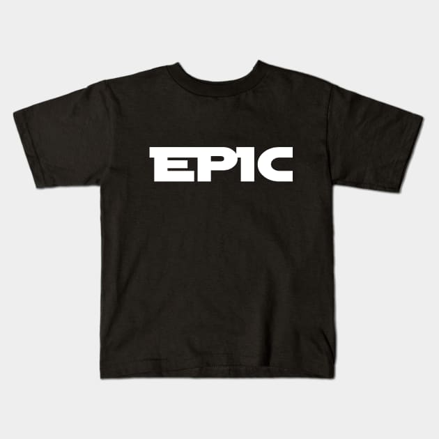 EPIC Kids T-Shirt by Unelmoija